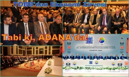 TOBB-Bankalar Birliği Diyalog Güçlendirme Toplantısı Adana’da Yapıldı