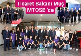 Ticaret Bakanı Mehmet Muş, MTOSB’yi Ziyaret Etti
