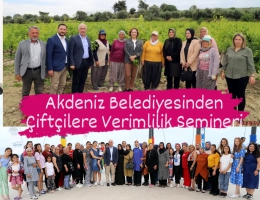 AKDENİZ Belediyesinden Çiftçilere Verimli ve Etkin Gübre Semineri