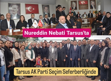 Nebati ve Milletvekilleri AK Parti Tarsus İlçe Teşkilatında