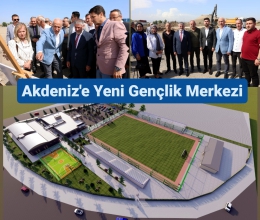 AKDENİZ Belediyesi'nden Modern Gençlik Merkezi