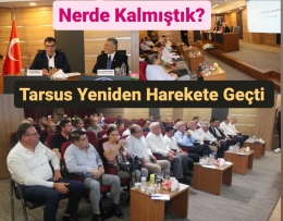 Tarsus Yeniden Uyanıyor: TSO'da İl Çalıştayı Yapıldı