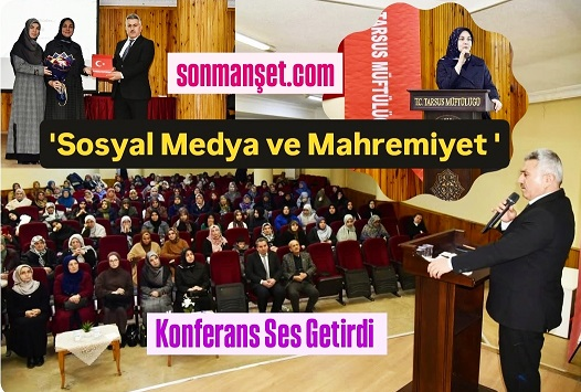 Tarsus Müftülüğü’nde “Sosyal Medya ve Mahremiyet” Konulu Konferansa Yoğun İlgi