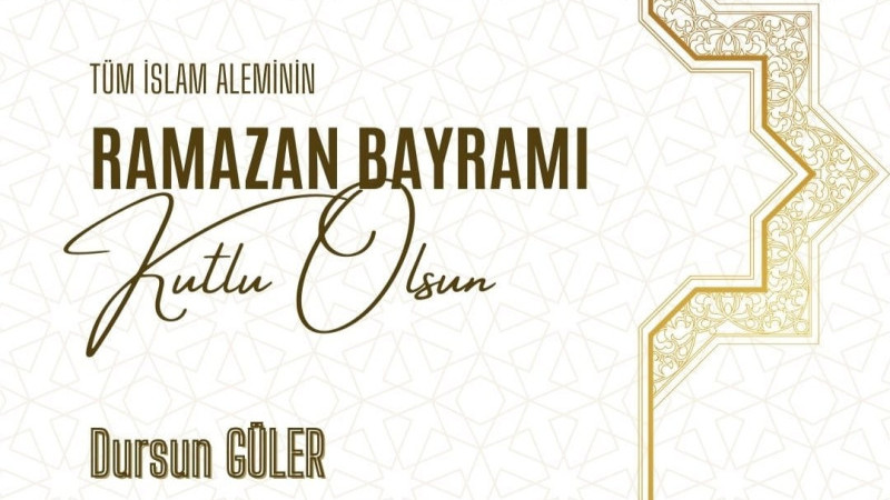 Dursun Güler Ramazan Bayramı Mesajı Yayınladı 
