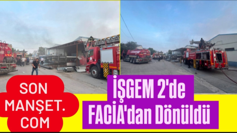 Tarsus İŞGEM 2'deki Yangında Faciadan Dönüldü 