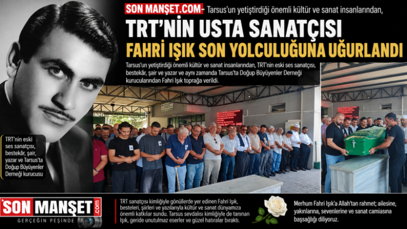 TRT Sanatçısı Fahri Işık Tarsus'ta Toprağa Verildi 