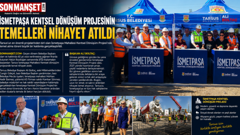 Tarsus İsmetpaşa Kentsel Dönüşümün Temeli Atıldı 
