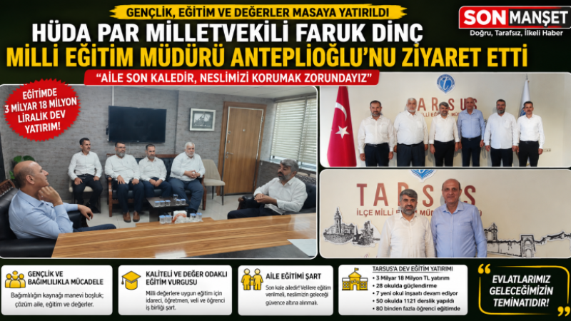 HÜDA PAR Milletvekili Dinç'ten Tarsus Milli Eğitim Müdürü Anteplioğlu'na Ziyaret