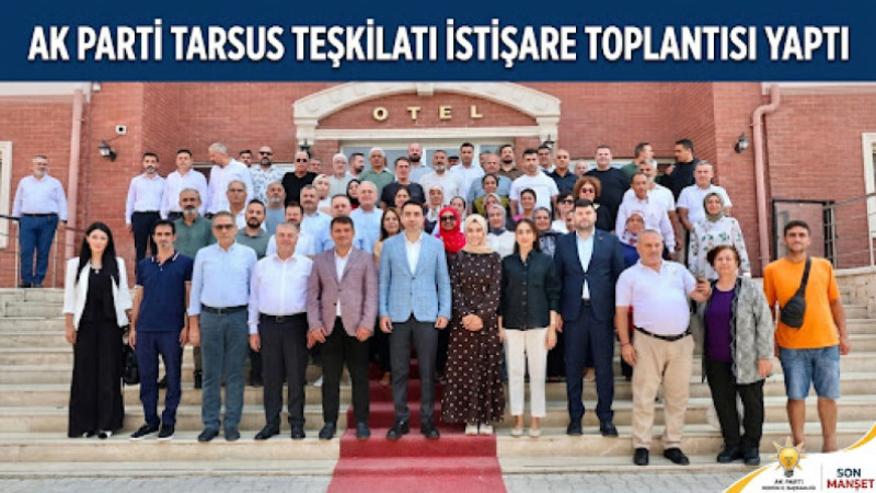 AK Parti Tarsus’ta İstişare Toplantısı Gerçekleştirdi