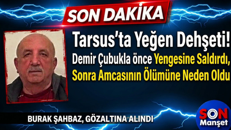 Tarsus Bir Kişi Yengesinin Kollarını Kırdı, Amcasının Ölümüne Neden Oldu