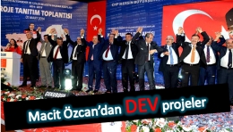 MACİT ÖZCAN'DAN YENİ DÖNEMDE DEV PROJELER