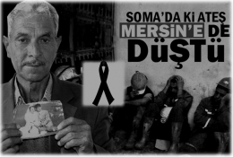 SOMA'DAKİ ATEŞ MERSİN'E DE DÜŞTÜ