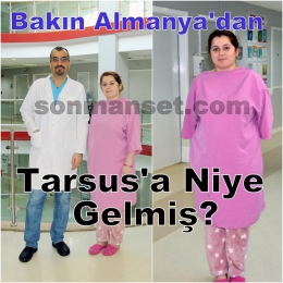 Midesine balon taktırmak için Almanya’dan Tarsus’a geldi 