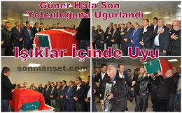 Tarsus’un Halası Güner Yüksek Toprağa verildi
