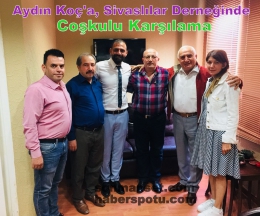 Sivaslılar Derneği İYİ Parti a. Adayı Aydın Koç’u Ziyaret Etti