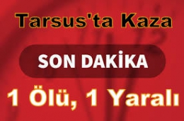 Tarsus’taki kazada 16 yaşındaki genç yaşamını yitirdi