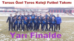 Tarsus Toros Koleji futbol takımı yarı finalde
