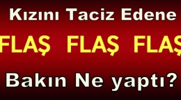 Tarsus'ta Kızını Taciz Edene Bakın Ne Yaptı?