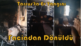 Tarsus’ta Ev Yangını Korkuttu