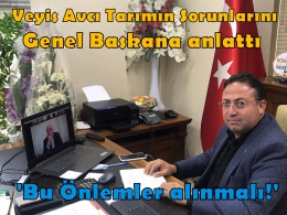 Veyis Avcı, Bölge Sorunlarını Genel Başkana Anlattı