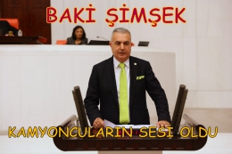  Milletvekili Baki Şimşek Kamyoncuların Sesi Oldu