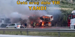 Tarsus-Ankara yolunda araç yüklü tır yandı