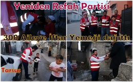 Tarsus’ta Yeniden Refah Partisi 300 Aileye İftar yemeği dağıttı