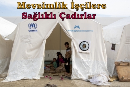 Mersin'de Mevsimlik Tarım İşçilerine Sağlıklı Çadırlar