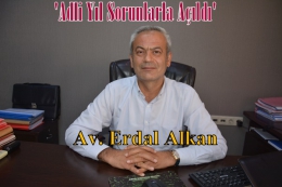 Av. Erdal Alkan: Yeni adli yıl sorunlarla açıldı