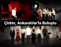 Ankaralılar, Tiyatro Festivalinde ÇİRKİN'e Hayran Kaldı