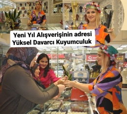 Yeni Yıl Alışverişlerinde Yüksel Davarcı Kuyumculuk Tercih Ediliyor