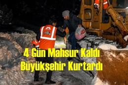 Büyükşehir, Kar'da 4 Gün Mahsur Kalan Madenciyi Kurtardı