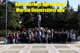 Büyükşehir Kurs Merkezi Öğrencileri Mersin Üniversitesi'nde
