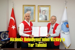 Akdeniz Belediyesi Kızılay'a Yer Tahsis Etti