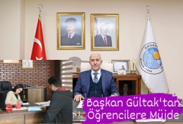 Başkan Gültak'tan Öğrencilere Müjde