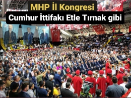 MHP Mersin İl Kongresi’nde Birlik ve Beraberlik Mesajı Verildi