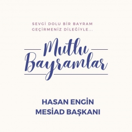 MESİAD Başkanı Hasan Engin, Kurban Bayramı Mesajı Yayınladı
