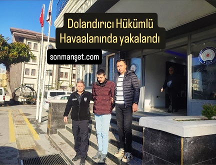Dolandırıcılık Suçlusu Çukurova Havalimanında Yakalandı