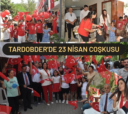 TARDOBDER'de 23 Nisan Ulusal Egemenlik ve Çocuk Bayramı Coşkusu 