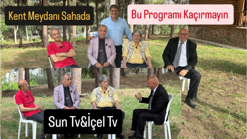 Kent Meydanı Programı Sun Tv&İçel Tv ortak yayınında 