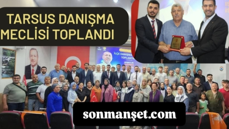AK Parti Tarsus Danışma Meclisi Toplantısı Yapıldı 
