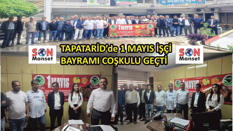 TAPATARİD Derneği’nde 1 Mayıs İşçi Bayramı Coşkulu Geçti