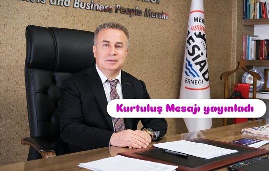 MESİAD Başkanı Adnan Gündoğdu'nun 3 Ocak Mersin'in Düşman İşgalinden Kurtuluşu Mesajı