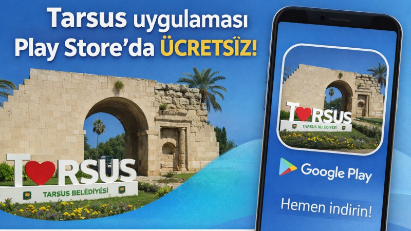 Tarsus'un Dijital Yüzü Yayında: Tarsus Uygulaması Play Store'da Ücretsiz 