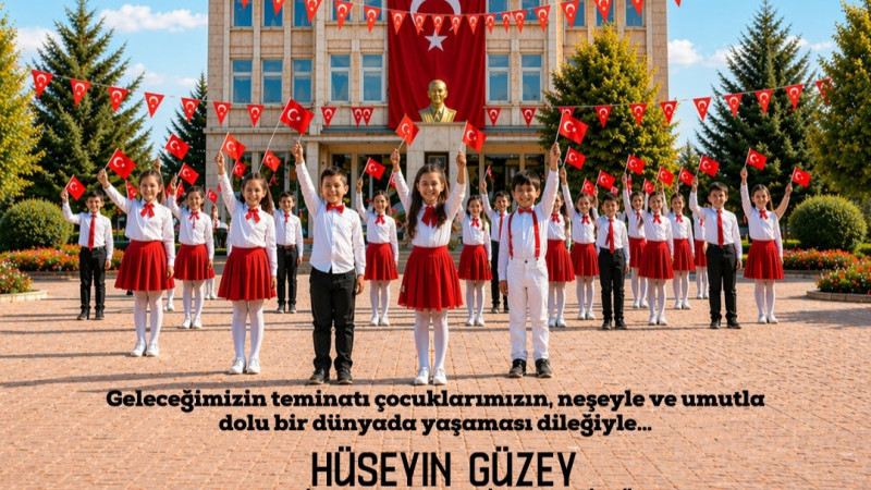 Hüseyin Güzey 23 Nisan Ulusal Egemenlik ve Çocuk Bayramını Kutladı