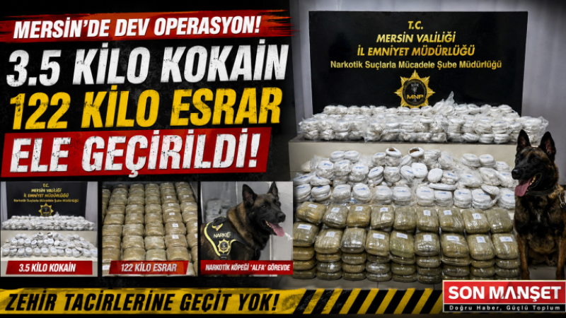 Mersin’de Uyuşturucu Operasyonları: 3 kilo 490 gr. Kokain ve 122 Kilo Esrar Ele Geçirildi