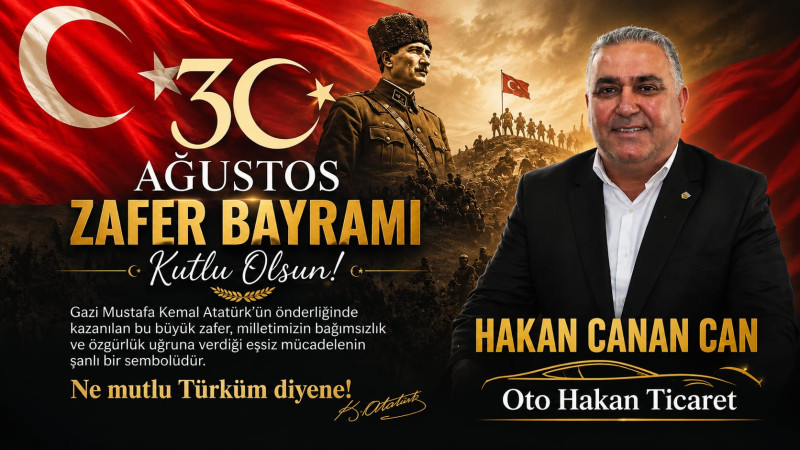 Oto Hakan/Hakan Canan Can 30 Ağustos Zafer Bayramı'nı Kutladı