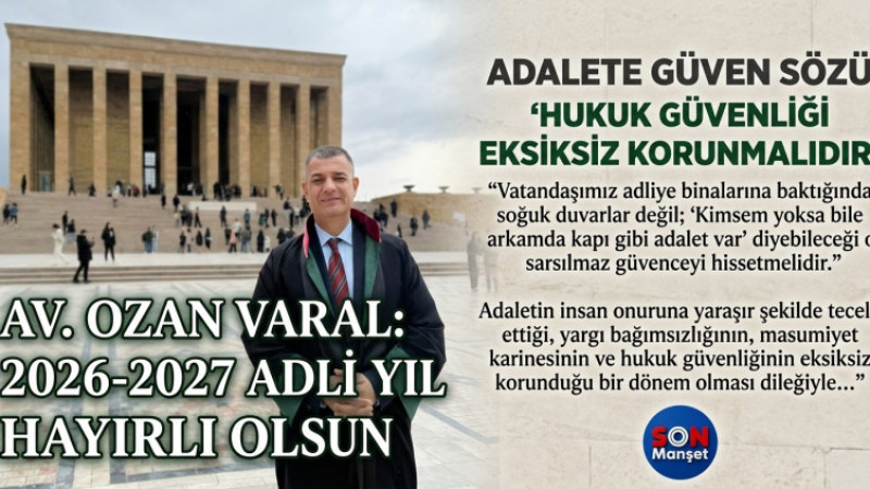Av. Ozan Varal: “2026-2027 Adli Yıl Ülkemize, Meslektaşlarıma ve tüm yurttaşlarımıza Hayırlı olsun”