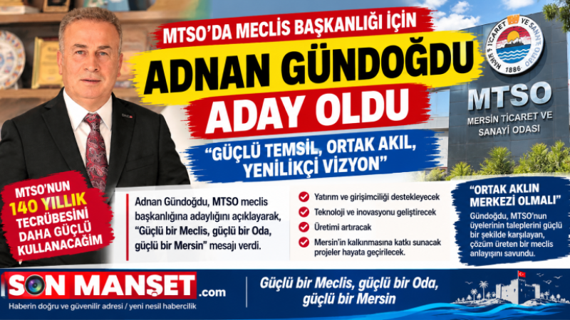 ADNAN GÜNDOĞDU MTSO MECLİS BAŞKANLIĞINA ADAY