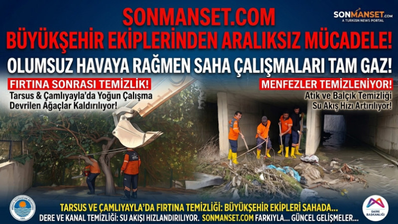 BÜYÜKŞEHİR EKİPLERİ OLUMSUZ HAVADA SAHA ÇALIŞMALARINI ARALIKSIZ ŞEKİLDE SÜRDÜRÜYOR